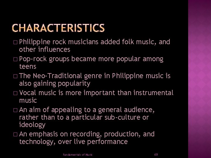 � Philippine rock musicians added folk music, and other influences � Pop-rock groups became