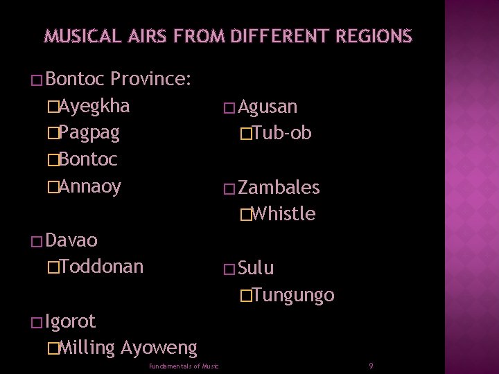 MUSICAL AIRS FROM DIFFERENT REGIONS � Bontoc Province: �Ayegkha �Pagpag �Bontoc �Annaoy � Agusan