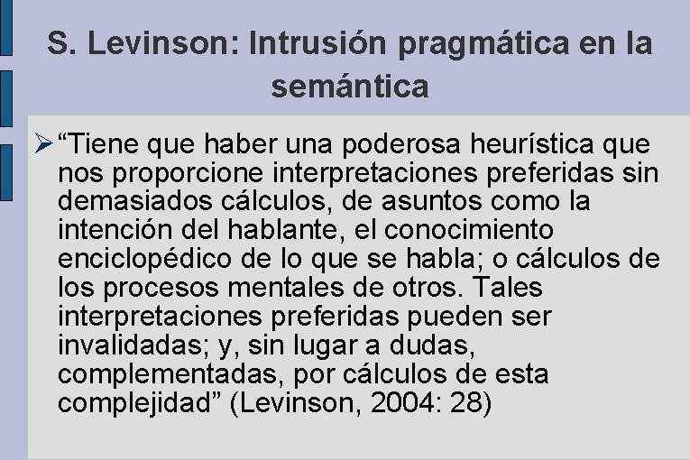 S. Levinson: Intrusión pragmática en la semántica “Tiene que haber una poderosa heurística que