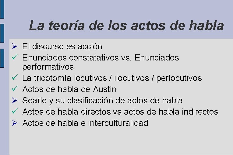 La teoría de los actos de habla El discurso es acción ü Enunciados constatativos