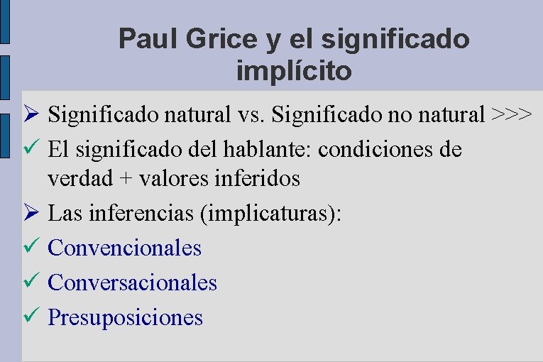 Paul Grice y el significado implícito Significado natural vs. Significado no natural >>> ü