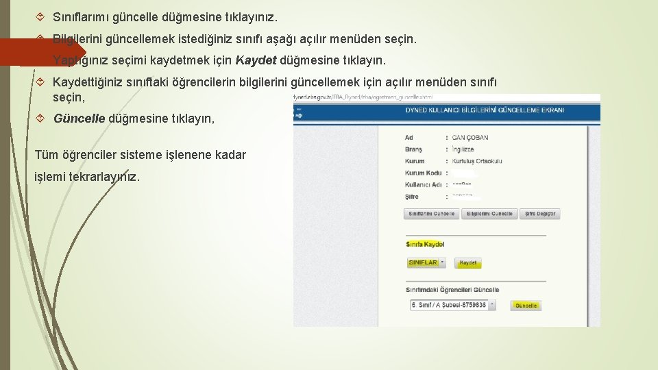  Sınıflarımı güncelle düğmesine tıklayınız. Bilgilerini güncellemek istediğiniz sınıfı aşağı açılır menüden seçin. Yaptığınız