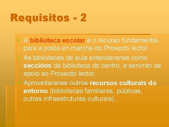 Requisitos - 2 § A biblioteca escolar é o recurso fundamental para a posta