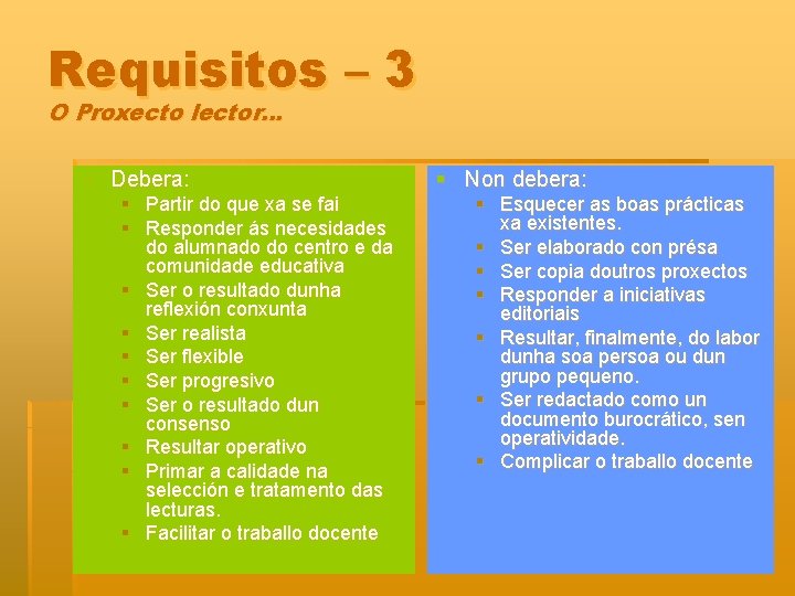 Requisitos – 3 O Proxecto lector… § Debera: § Partir do que xa se