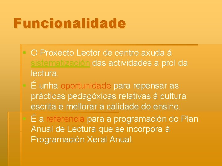 Funcionalidade § O Proxecto Lector de centro axuda á sistematización das actividades a prol