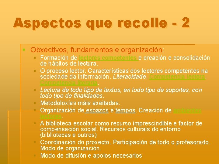 Aspectos que recolle - 2 § Obxectivos, fundamentos e organización: § Formación de lectores