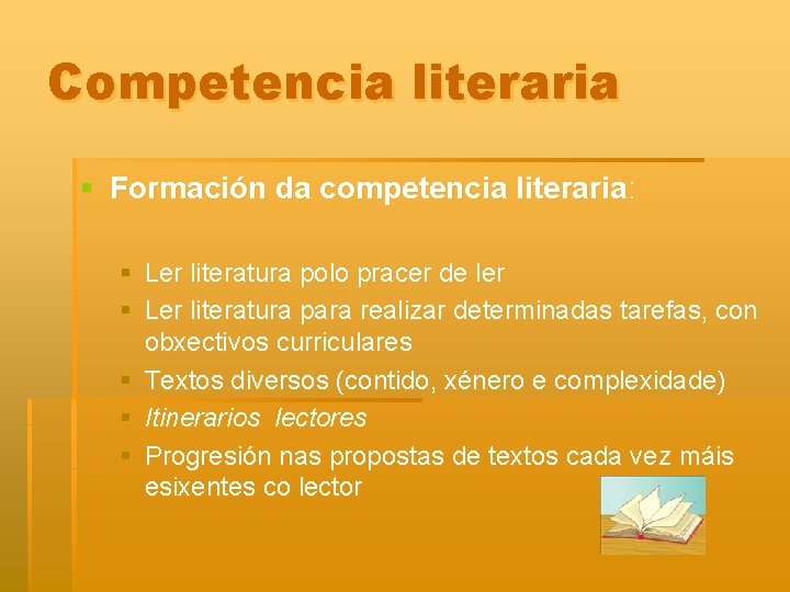 Competencia literaria § Formación da competencia literaria: § Ler literatura polo pracer de ler