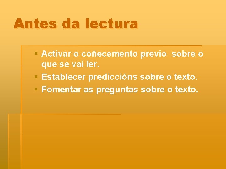 Antes da lectura § Activar o coñecemento previo sobre o que se vai ler.