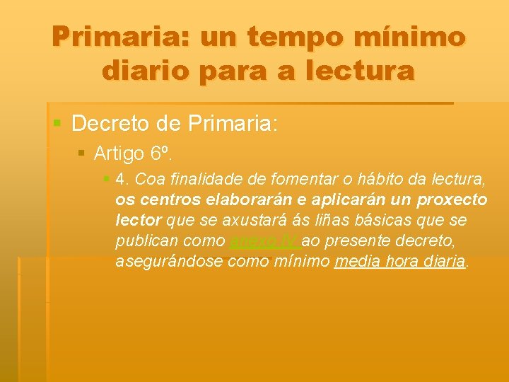 Primaria: un tempo mínimo diario para a lectura § Decreto de Primaria: § Artigo