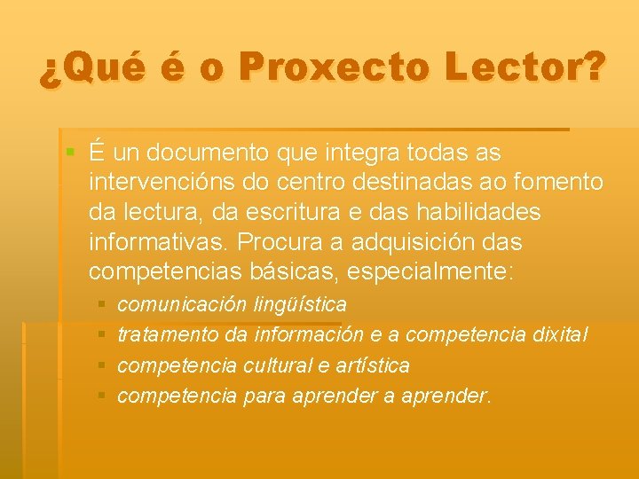 ¿Qué é o Proxecto Lector? § É un documento que integra todas as intervencións