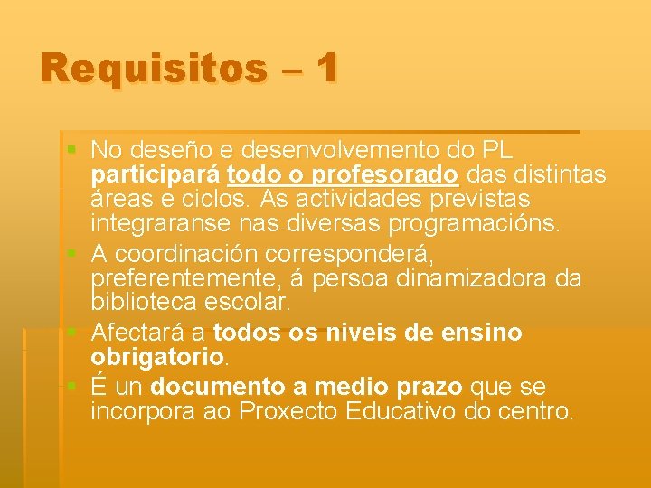 Requisitos – 1 § No deseño e desenvolvemento do PL participará todo o profesorado