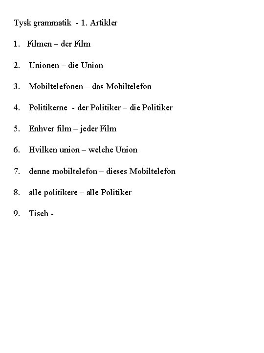 Tysk grammatik - 1. Artikler 1. Filmen – der Film 2. Unionen – die