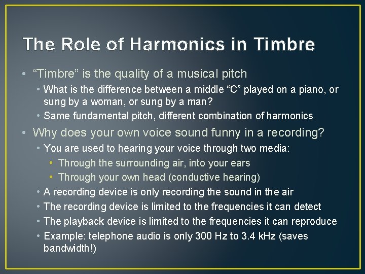 The Role of Harmonics in Timbre • “Timbre” is the quality of a musical