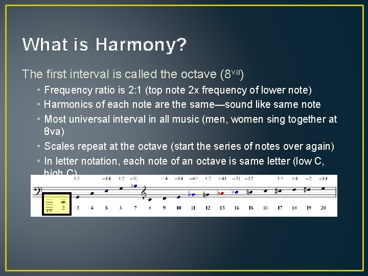 What is Harmony? The first interval is called the octave (8 va) • Frequency