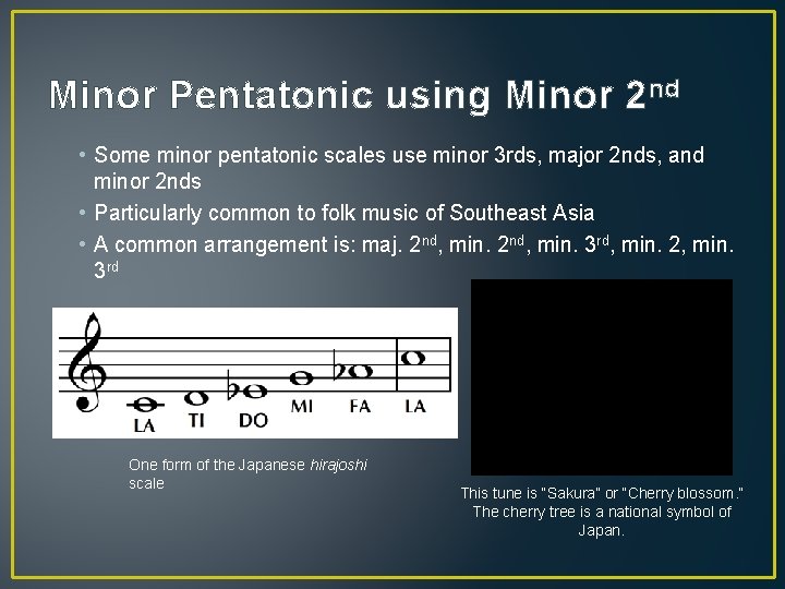 Minor Pentatonic using Minor 2 nd • Some minor pentatonic scales use minor 3