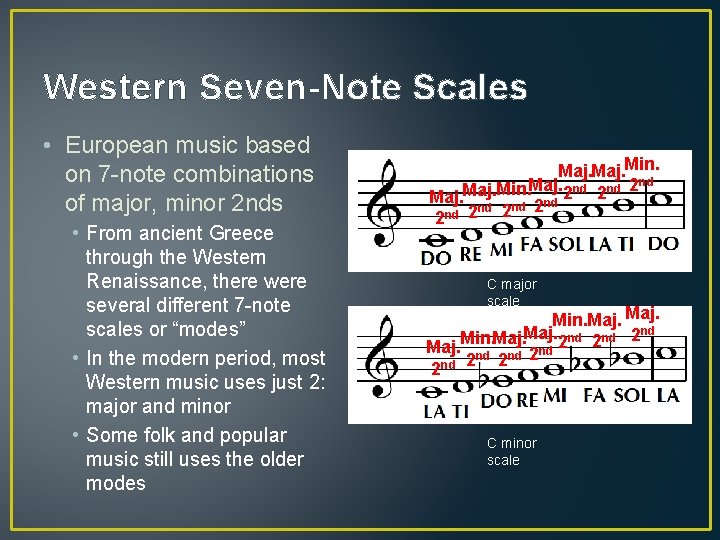 Western Seven-Note Scales • European music based on 7 -note combinations of major, minor