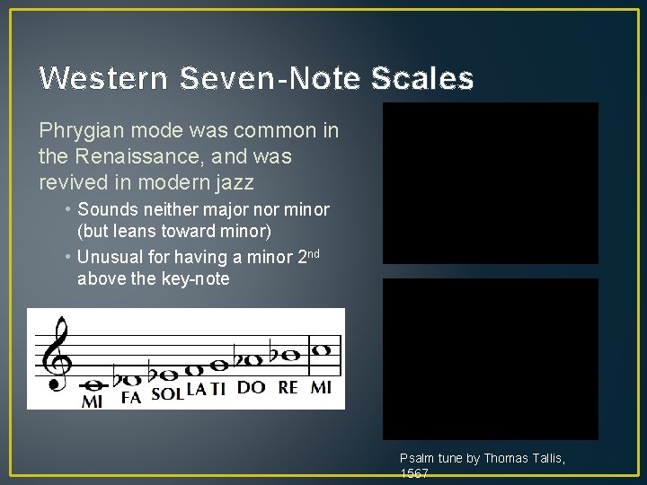 Western Seven-Note Scales Phrygian mode was common in the Renaissance, and was revived in