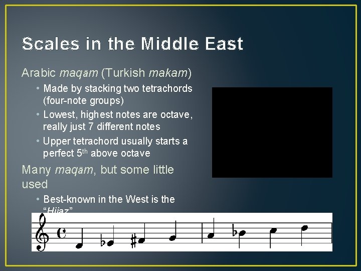 Scales in the Middle East Arabic maqām (Turkish makam) • Made by stacking two