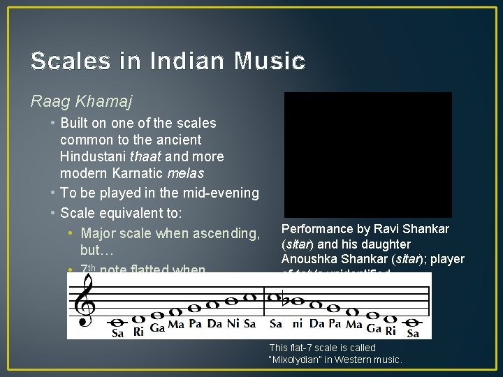 Scales in Indian Music Raag Khamaj • Built on one of the scales common