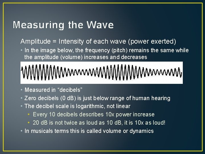 Measuring the Wave Amplitude = Intensity of each wave (power exerted) • In the