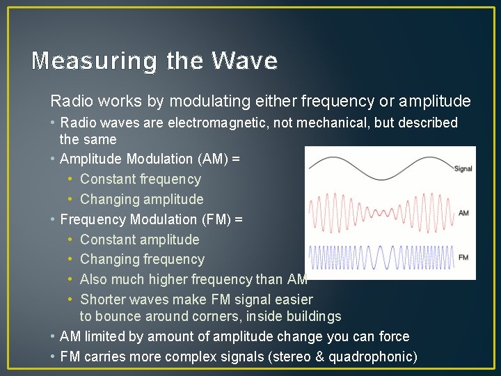 Measuring the Wave Radio works by modulating either frequency or amplitude • Radio waves