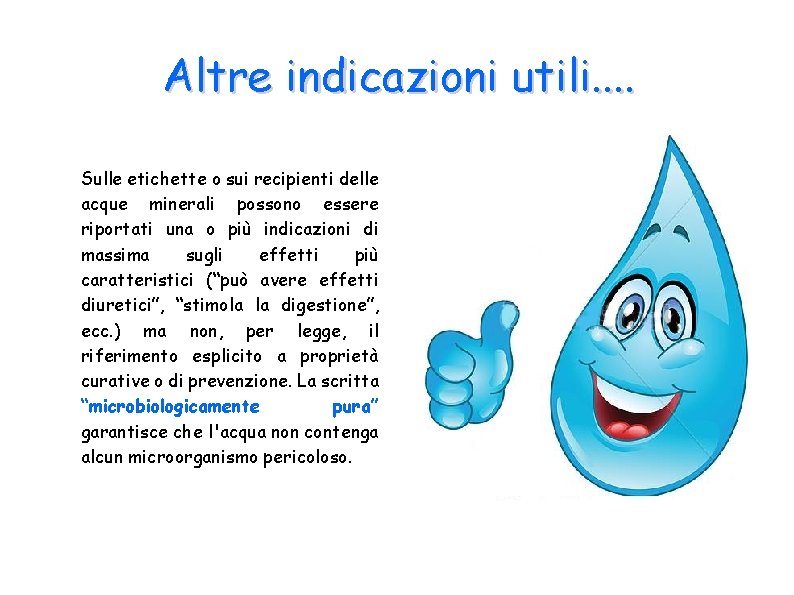 Altre indicazioni utili. . Sulle etichette o sui recipienti delle acque minerali possono essere