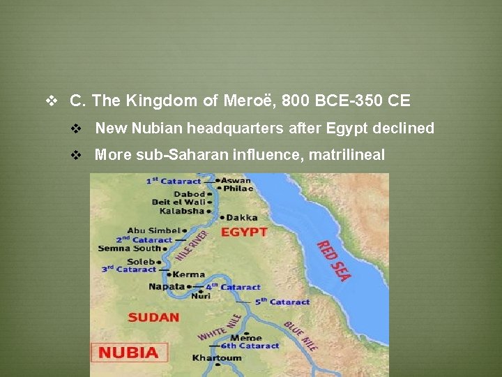 v C. The Kingdom of Meroë, 800 BCE-350 CE v New Nubian headquarters after