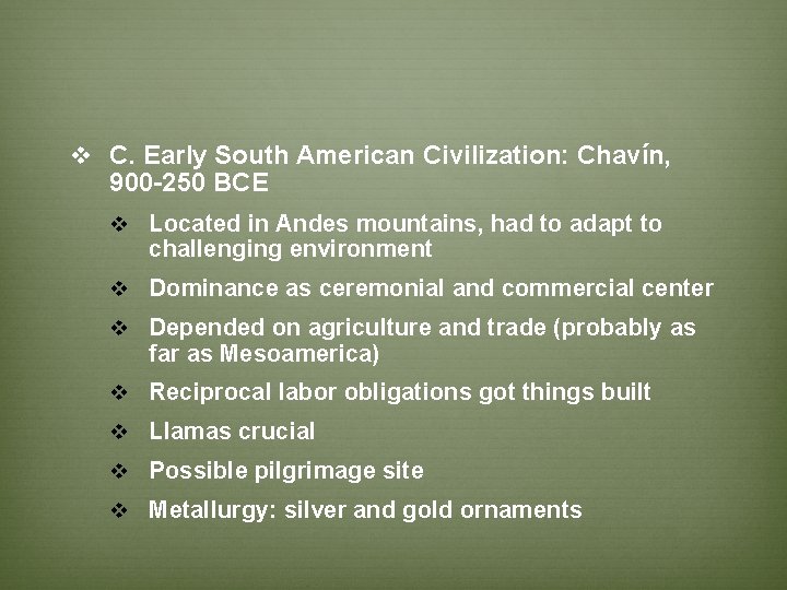 v C. Early South American Civilization: Chavín, 900 -250 BCE v Located in Andes