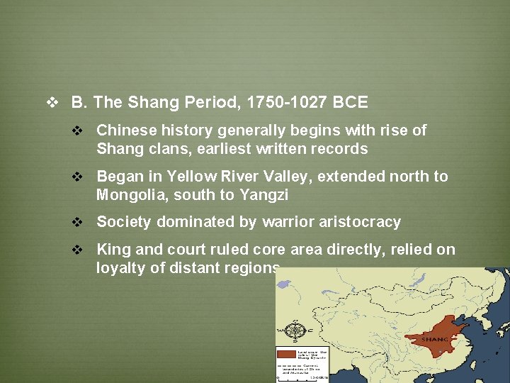 v B. The Shang Period, 1750 -1027 BCE v Chinese history generally begins with