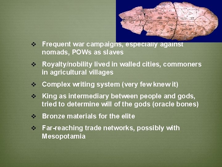 v Frequent war campaigns, especially against nomads, POWs as slaves v Royalty/nobility lived in