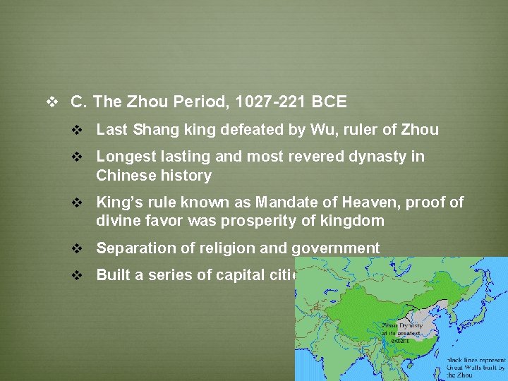 v C. The Zhou Period, 1027 -221 BCE v Last Shang king defeated by