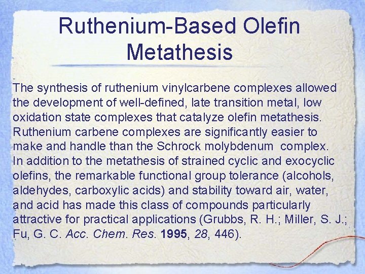 Ruthenium-Based Olefin Metathesis The synthesis of ruthenium vinylcarbene complexes allowed the development of well-defined,