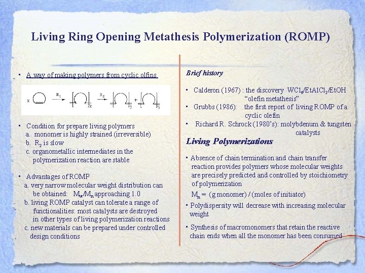 Living Ring Opening Metathesis Polymerization (ROMP) • A way of making polymers from cyclic