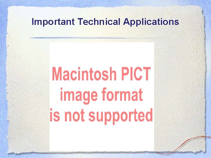 Important Technical Applications 
