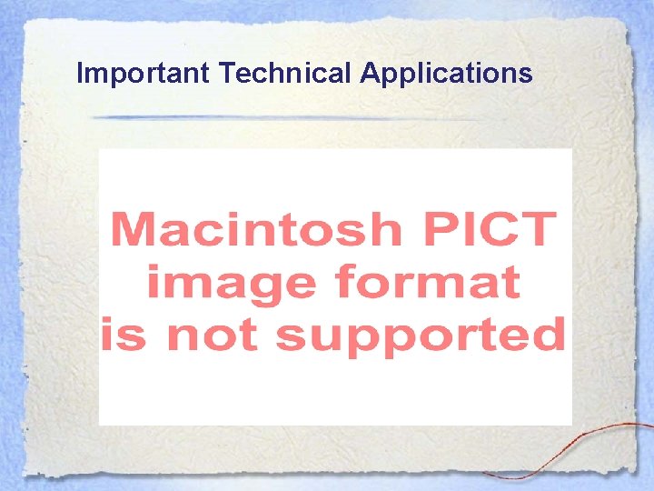 Important Technical Applications 