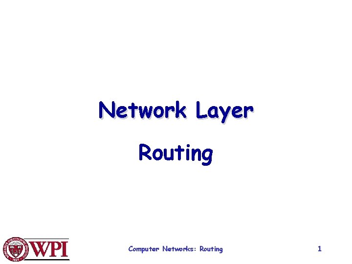 Network Layer Routing Computer Networks: Routing 1 