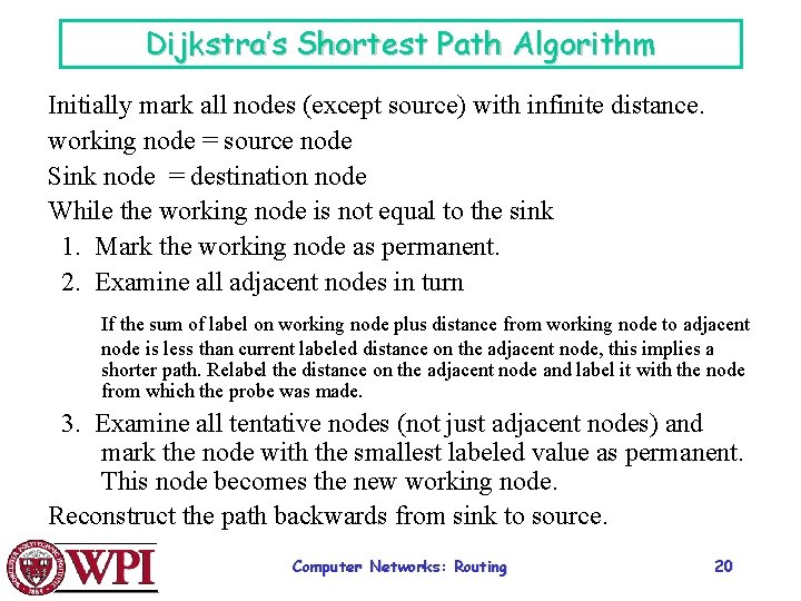 Dijkstra’s Shortest Path Algorithm Initially mark all nodes (except source) with infinite distance. working