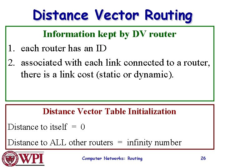 Distance Vector Routing Information kept by DV router 1. each router has an ID