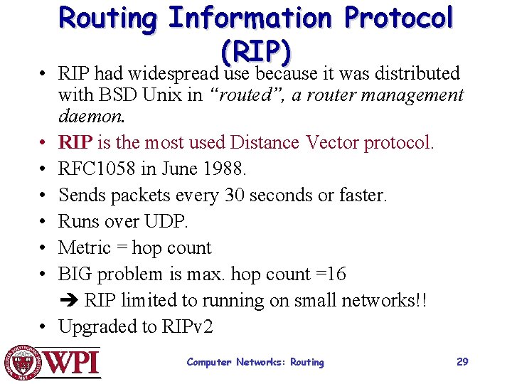 Routing Information Protocol (RIP) • RIP had widespread use because it was distributed with