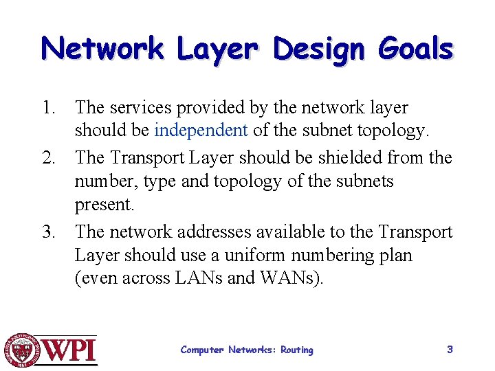 Network Layer Design Goals 1. The services provided by the network layer should be