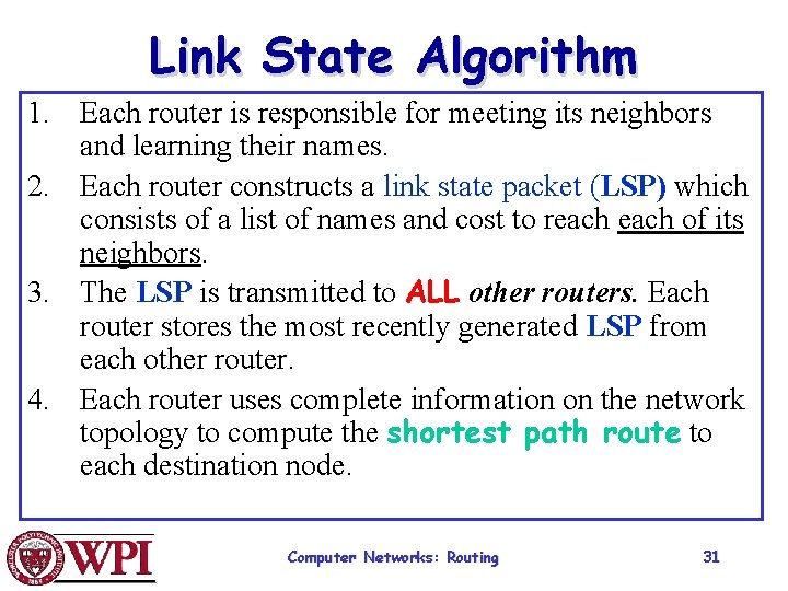 Link State Algorithm 1. Each router is responsible for meeting its neighbors and learning