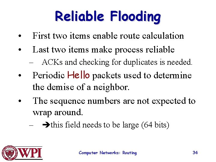 Reliable Flooding • • First two items enable route calculation Last two items make