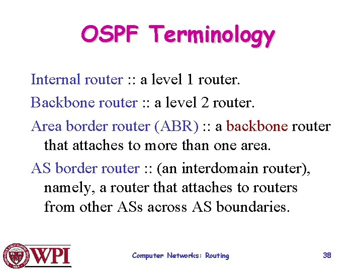 OSPF Terminology Internal router : : a level 1 router. Backbone router : :