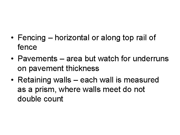 • Fencing – horizontal or along top rail of fence • Pavements – • Fencing – horizontal or along top rail of fence • Pavements –