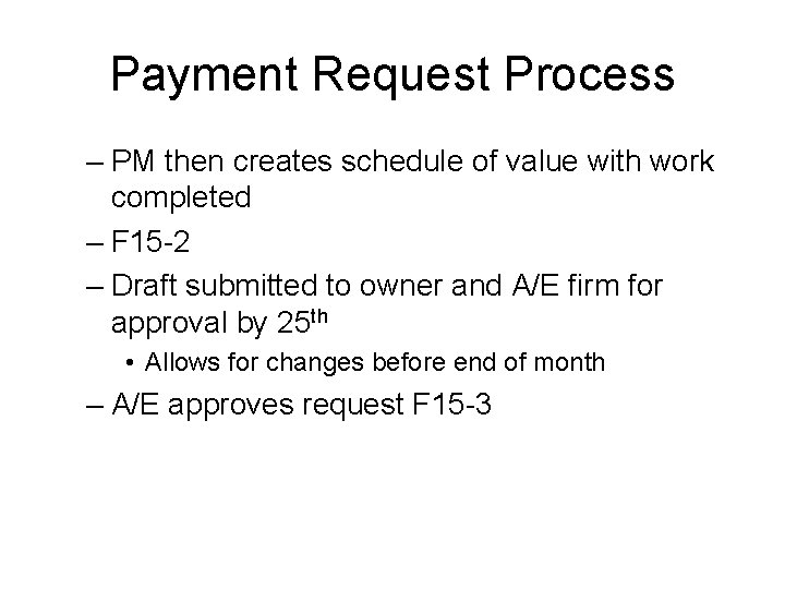 Payment Request Process – PM then creates schedule of value with work completed – Payment Request Process – PM then creates schedule of value with work completed –