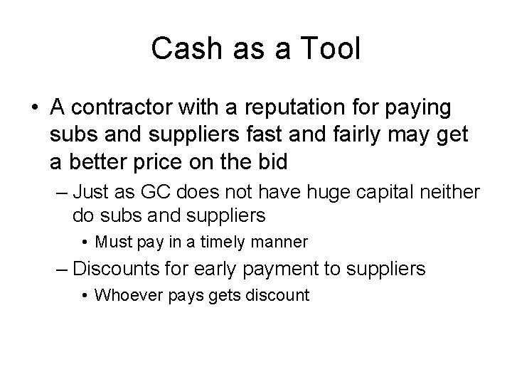 Cash as a Tool • A contractor with a reputation for paying subs and Cash as a Tool • A contractor with a reputation for paying subs and