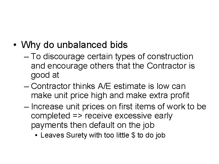 • Why do unbalanced bids – To discourage certain types of construction and • Why do unbalanced bids – To discourage certain types of construction and