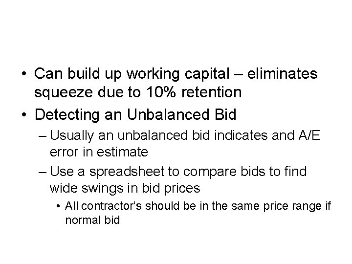 • Can build up working capital – eliminates squeeze due to 10% retention • Can build up working capital – eliminates squeeze due to 10% retention