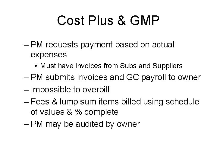 Cost Plus & GMP – PM requests payment based on actual expenses • Must