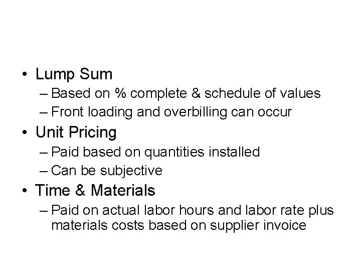 • Lump Sum – Based on % complete & schedule of values – • Lump Sum – Based on % complete & schedule of values –